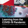 Learning from the COVID-19 Pandemic: Implications for Science, Health, and Healthcare (PDF)