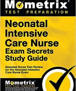 Neonatal Intensive Care Nurse Exam Secrets Study Guide: NIC Test Review for the Neonatal Intensive Care Nurse Exam (PDF)