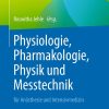 Physiologie, Pharmakologie, Physik und Messtechnik für Anästhesie und Intensivmedizin (PDF)