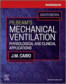 Workbook for Pilbeam’s Mechanical Ventilation: Physiological and Clinical Applications, 8th edition (PDF)