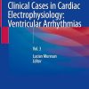 Clinical Cases in Cardiac Electrophysiology: Ventricular Arrhythmias: Vol. 3