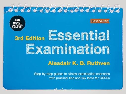 Essential Examination, third edition: Step-by-step guides to clinical examination scenarios with practical tips and key facts for OSCEs 3rd Edition