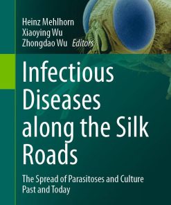 Infectious Diseases along the Silk Roads (Parasitology Research Monographs No. 17) (PDF)