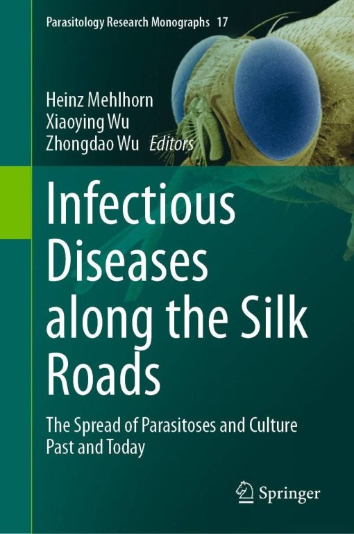 Infectious Diseases along the Silk Roads (Parasitology Research Monographs No. 17) (PDF)