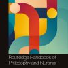 Routledge Handbook of Philosophy and Nursing (PDF)