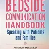 Bedside Communication Handbook, The: Speaking With Patients And Families (PDF)