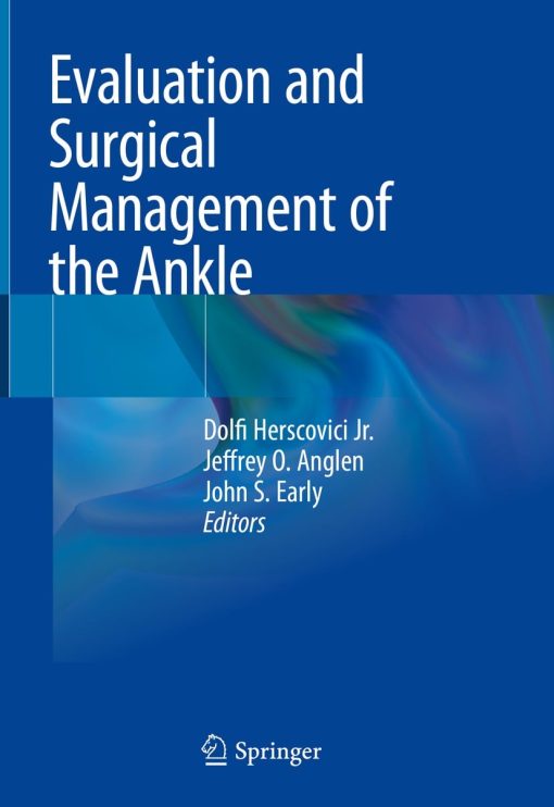 Evaluation and Surgical Management of the Ankle (PDF)