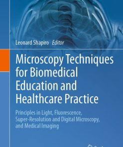 Microscopy Techniques for Biomedical Education and Healthcare Practice (Biomedical Visualization 2) (PDF)