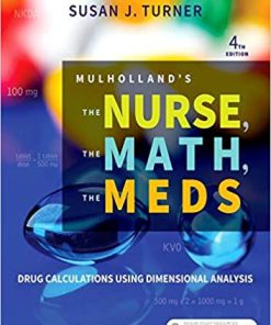 Mulholland’s The Nurse, The Math, The Meds: Drug Calculations Using Dimensional Analysis, 4th Edition (PDF)