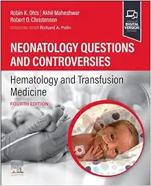 Neonatology Questions and Controversies: Hematology and Transfusion Medicine, 4th edition (PDF)