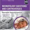 Neonatology Questions and Controversies: Neonatal Hemodynamics, 4th edition (PDF)