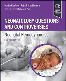 Neonatology Questions and Controversies: Neonatal Hemodynamics, 4th edition (PDF)