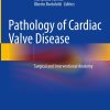 Pathology of Cardiac Valve Disease: Surgical and Interventional Anatomy (PDF)