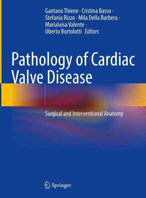 Pathology of Cardiac Valve Disease: Surgical and Interventional Anatomy (PDF)