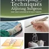 Principles and Techniques for the Aspiring Surgeon: What Great Surgeons Do Without Thinking (ePub Book)