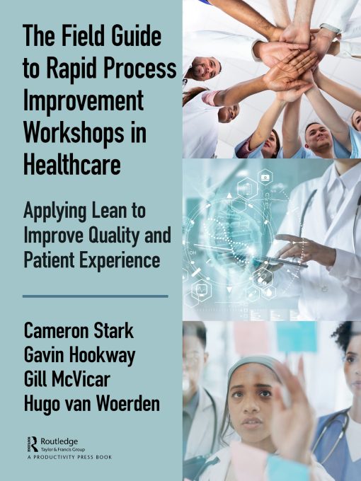 The Field Guide to Rapid Process Improvement Workshops in Healthcare (PDF)