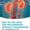 Best of Five MCQs for the European Specialty Examination in Nephrology (PDF)