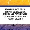 Ethnopharmacological Properties, Biological Activity and Phytochemical Attributes of Medicinal Plants, Volume 1 (EPUB)