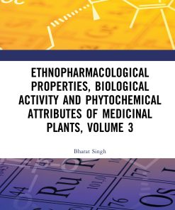 Ethnopharmacological Properties, Biological Activity and Phytochemical Attributes of Medicinal Plants, Volume 3 (PDF)