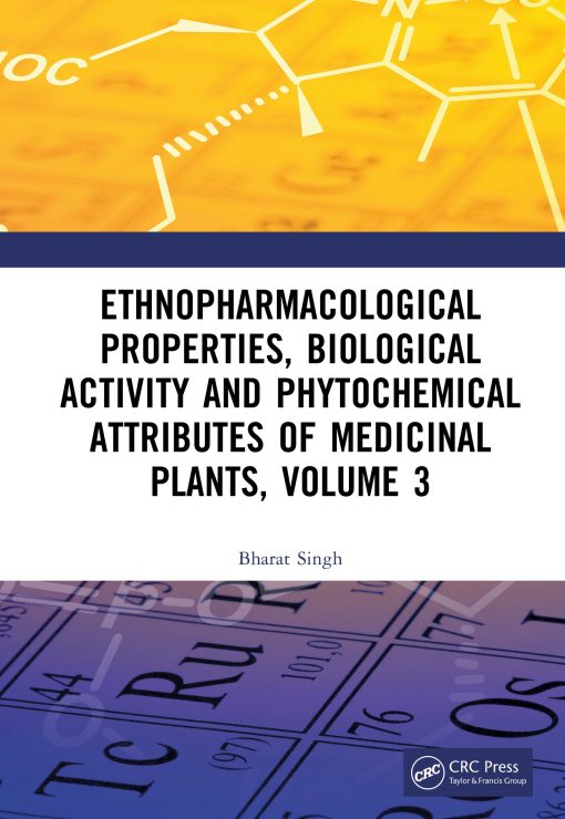 Ethnopharmacological Properties, Biological Activity and Phytochemical Attributes of Medicinal Plants, Volume 3 (PDF)