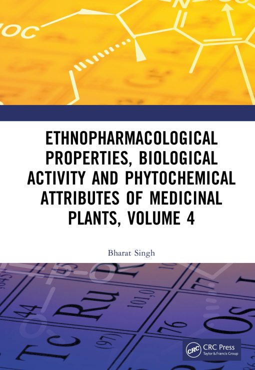 Ethnopharmacological Properties, Biological Activity and Phytochemical Attributes of Medicinal Plants Volume 4 (PDF)