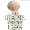 It Starts with the Egg: The Science of Egg Quality for Fertility, Miscarriage, and IVF, 3ed (EPUB)