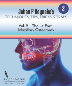 Johan P. Reyneke’s Techniques, Tips, Tricks and Traps Vol 2: The Le Fort I Maxillary Osteotomy (azw3+ePub+Original PDF)