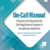 On-Call Manual A Systematic Approach to Solving Common Issues in Transfusion Medicine (PDF)