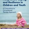 Adaptation, Coping, and Resilience in Children and Youth: A Comprehensive Occupational Therapy Approach (EPUB)