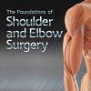 The Foundations of Shoulder and Elbow Surgery (EPUB)