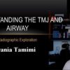 2023 Understanding the TMJ and Airway, A Radiographic Exploration – Dania Tamimi (Dental course)