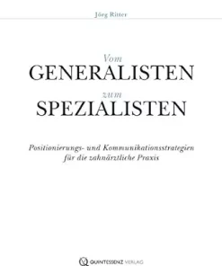 Vom Generalisten zum Spezialisten: Positionierungs- und Kommunikationsstrategien für die zahnärztliche Praxis (German Edition) (EPUB)