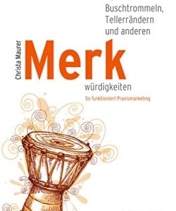 Von Buschtrommeln, Tellerrändern und anderen Merkwürdigkeiten: So funktioniert Praxismarketing (German Edition) (EPUB)