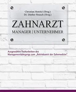 Zahnarzt | Manager | Unternehmer: Band 1. Ausgewählte Facharbeiten des Managementlehrgangs zum “Betriebswirt der Zahnmedizin” (German Edition) (EPUB)