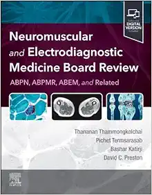 Neuromuscular and Electrodiagnostic Medicine Board Review (ePub+Converted PDF+Videos)