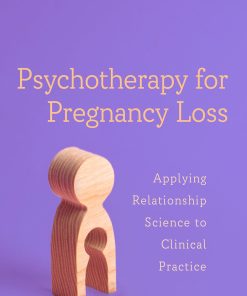 Psychotherapy for Pregnancy Loss: Applying Relationship Science to Clinical Practice (PDF)