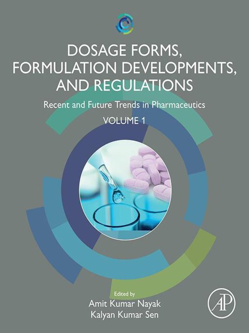 Dosage Forms, Formulation Developments and Regulations: Recent and Future Trends in Pharmaceutics, Volume 1 (PDF)