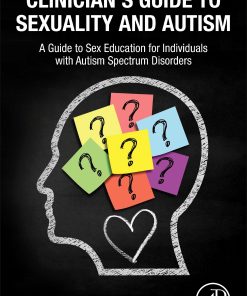 Clinician’s Guide to Sexuality and Autism: A Guide to Sex Education for Individuals with Autism Spectrum Disorders (PDF)