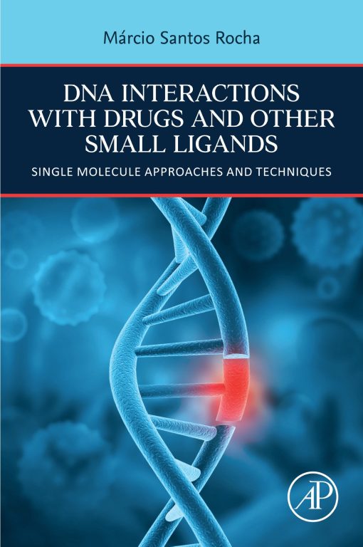 DNA Interactions with Drugs and Other Small Ligands: Single Molecule Approaches and Techniques (PDF)