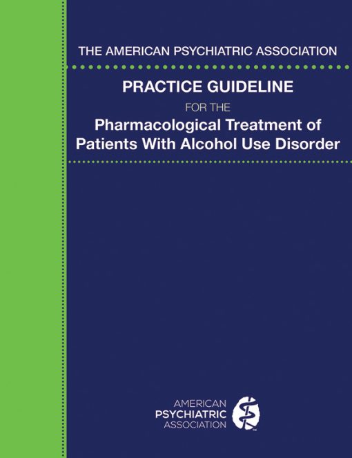 The American Psychiatric Association Practice Guideline for the Pharmacological Treatment of Patients With Alcohol Use Disorder (EPUB)