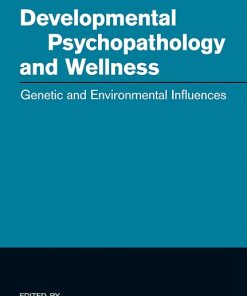 Developmental Psychopathology and Wellness: Genetic and Environmental Influences (PDF)