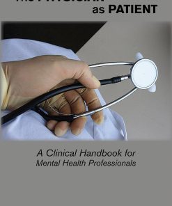 The Physician as Patient: A Clinical Handbook for Mental Health Professionals (PDF)