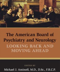 The American Board of Psychiatry and Neurology: Looking Back and Moving Ahead (PDF)