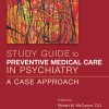 Study Guide to Preventive Medical Care in Psychiatry: A Case Approach (PDF)