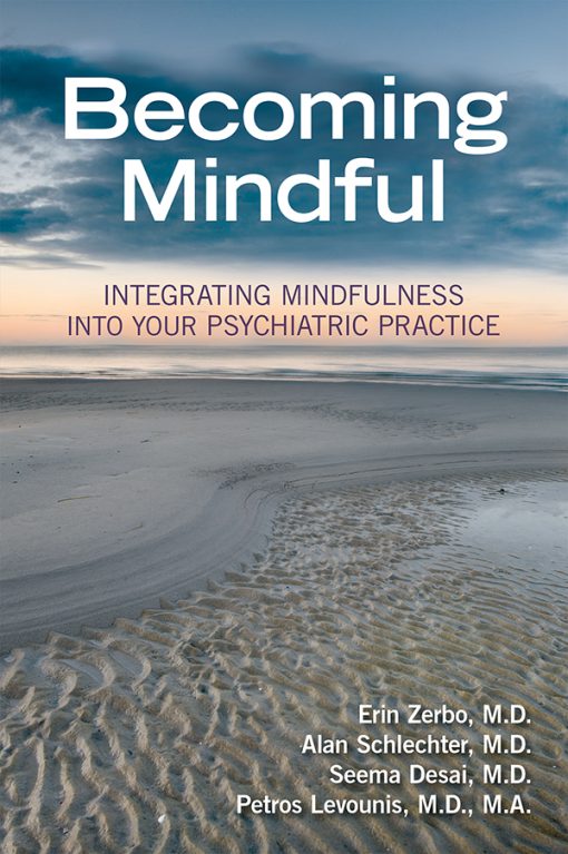 Becoming Mindful: Integrating Mindfulness Into Your Psychiatric Practice (PDF)