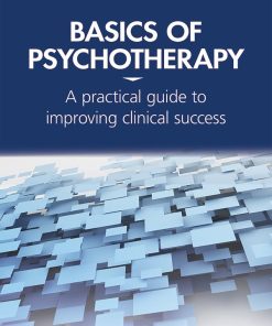 Basics of Psychotherapy: A Practical Guide to Improving Clinical Success (PDF)