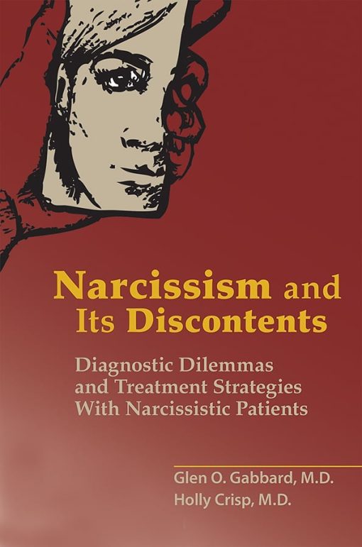 Narcissism and Its Discontents: Diagnostic Dilemmas and Treatment Strategies With Narcissistic Patients (PDF)