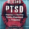 Beyond PTSD: Helping and Healing Teens Exposed to Trauma (EPUB)