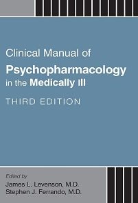 Clinical Manual of Psychopharmacology in the Medically Ill, 3rd Edition (PDF)