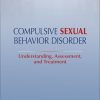 Compulsive Sexual Behavior Disorder: Understanding, Assessment, and Treatment (EPUB)